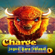 jogos para relaxar a mente